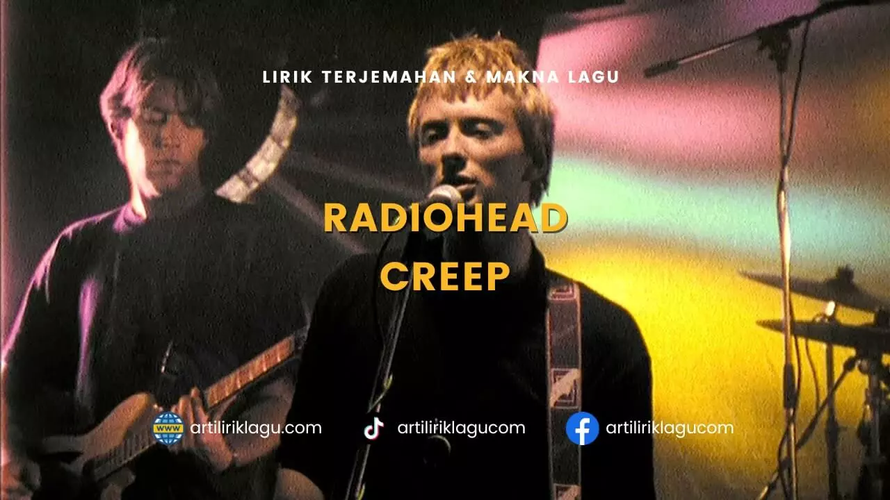 Lirik terjemahan dan makna lagu Creep karya dari Radiohead