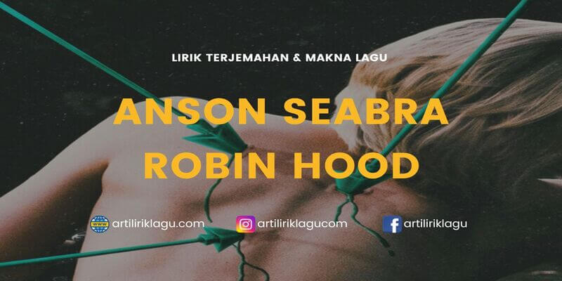 Lirik lagu Anson Seabra Robin Hood dan terjemahan
