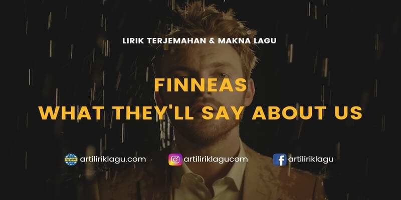 Lirik FINNEAS What They'll Say About Us Terjemahan