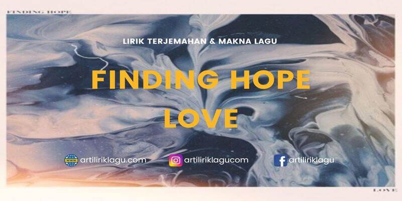 Lirik Finding Hope Love Terjemahan