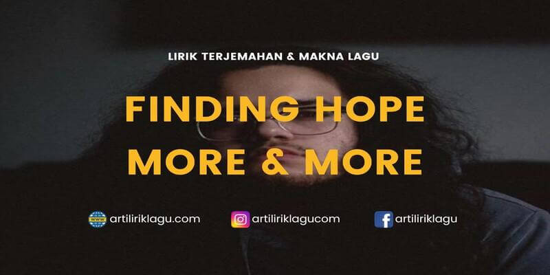 Lirik Finding Hope More And More Terjemahan