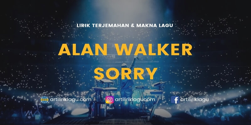 Lirik lagu Alan Walker Sorry dan terjemahan