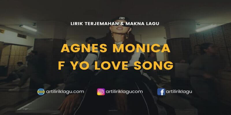 Lirik lagu Agnes Monica F Yo Love Song dan terjemahan