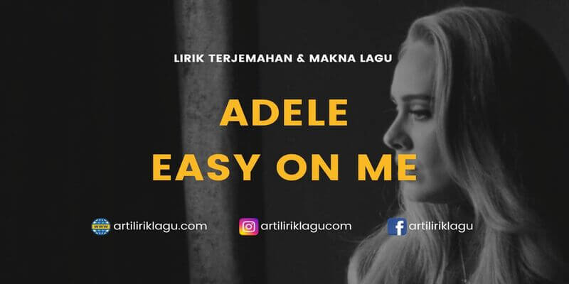 Lirik lagu Adele Easy On Me dan terjemahan