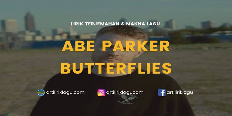 Lirik Lagu Abe Parker Butterflies Terjemahan