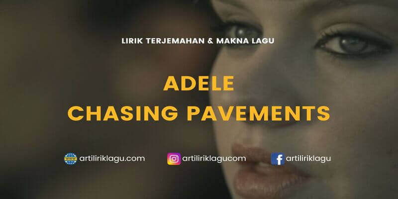 Lirik lagu Adele Chasing Pavements dan terjemahan