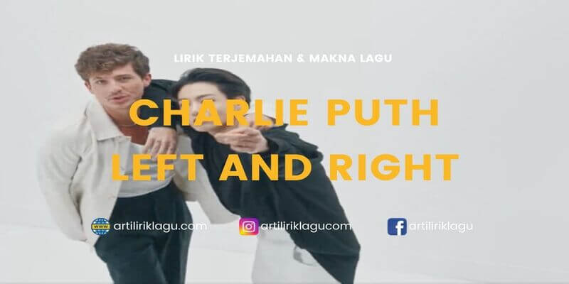 Lirik lagu Charlie Puth Jungkook Left And Right dan terjemahan
