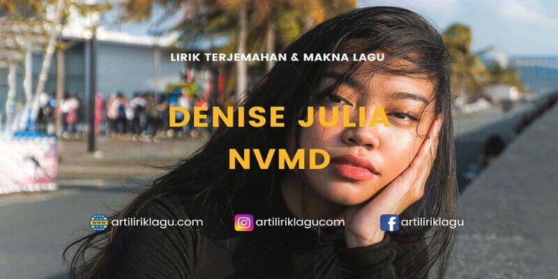 Lirik terjemahan NVMD karya dari Denise Julia