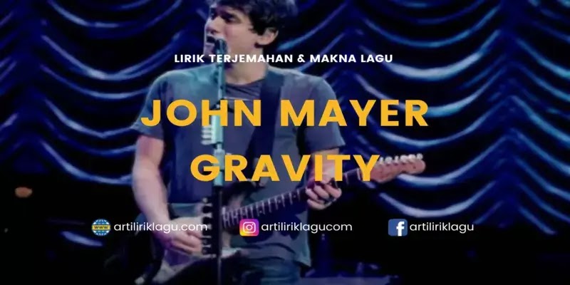 Lirik Lagu John Mayer Gravity dan Terjemahan Indonesia