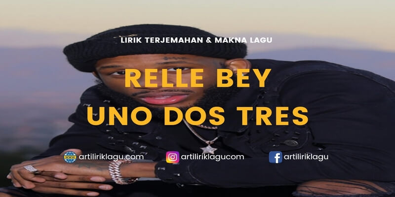 Lirik lagu Relle Bey Uno Dos Tres dan terjemahan