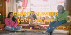 Lirik Lagu Secret Number - Love, Maybe dan Terjemahan