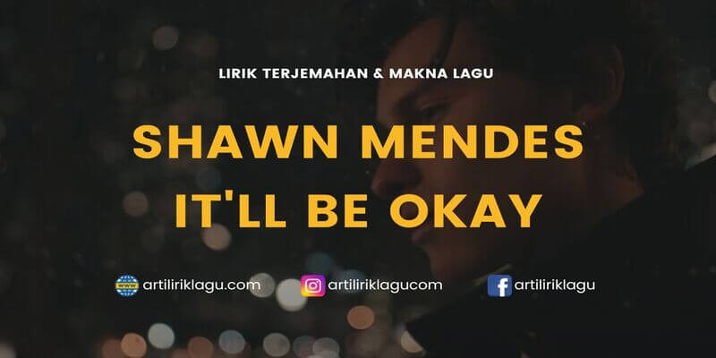 Lirik Shawn Mendes It'll Be Okay Terjemahan
