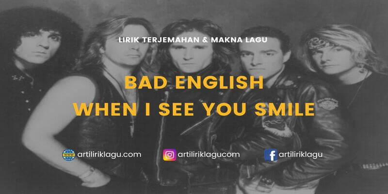 Lirik lagu Bad English When I See You Smile dan terjemahan