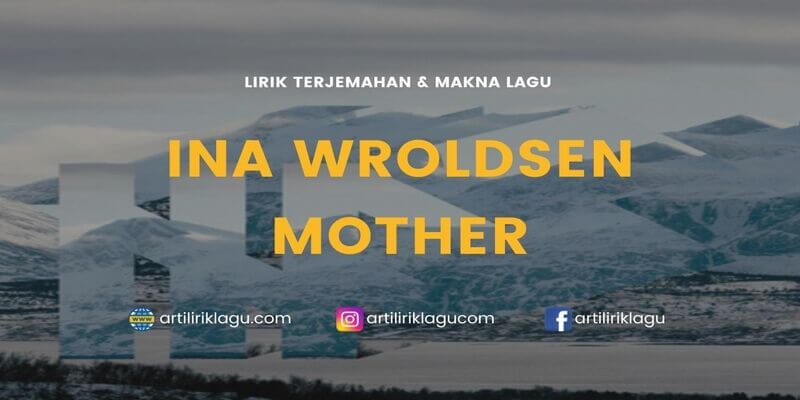 Lirik lagu Ina Wroldsen Mother dan terjemahan