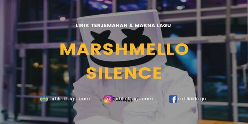 Lirik lagu Marshmello ft. Khalid Silence terjemahan
