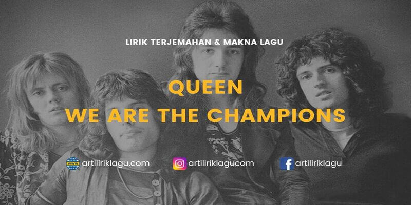 Lirik lagu Queen We Are The Champions dan terjemahan