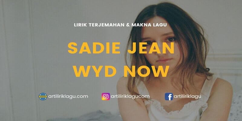 Lirik lagu Sadie Jean Wyd Now dan terjemahan