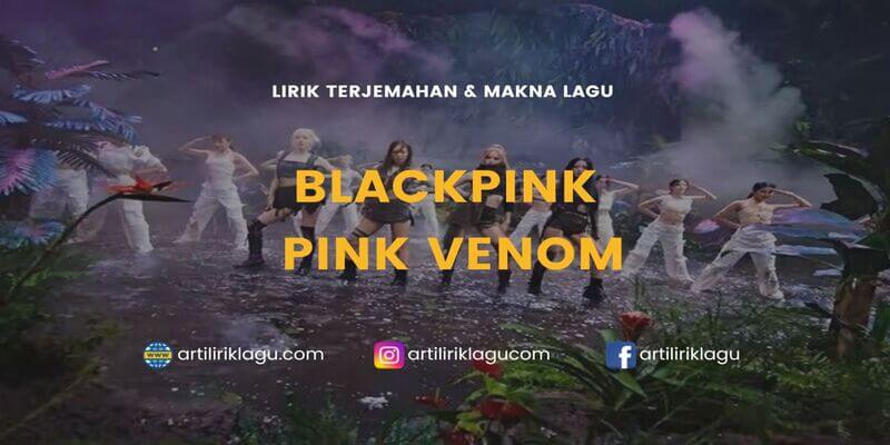 Lirik lagu BLACKPINK Pink Venom dan terjemahan