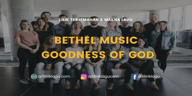 Lirik lagu Bethel Music Goodness Of God dan terjemahan
