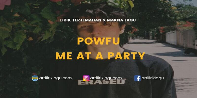 Lirik lagu Powfu Me At a Party dan terjemahan