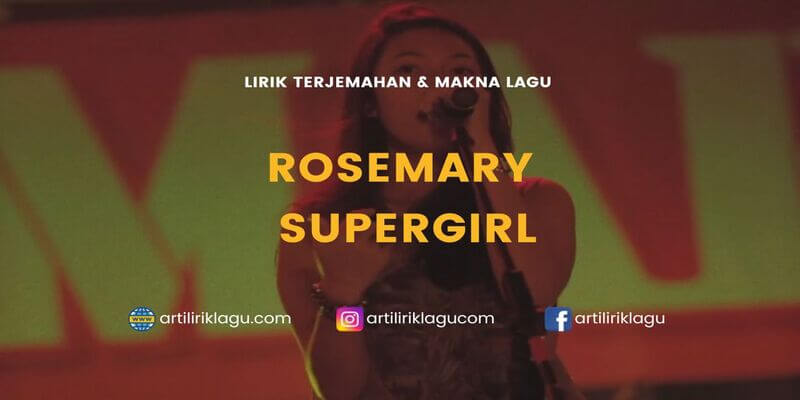 Lirik lagu Rosemary Supergirl dan terjemahan