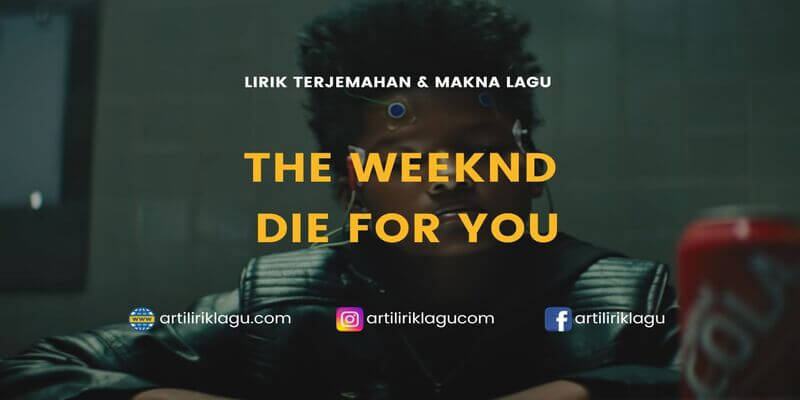 Lirik lagu The Weeknd Die For You dan terjemahan