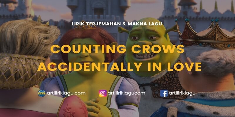 Lirik terjemahan Accidentally In Love karya dari Counting Crows