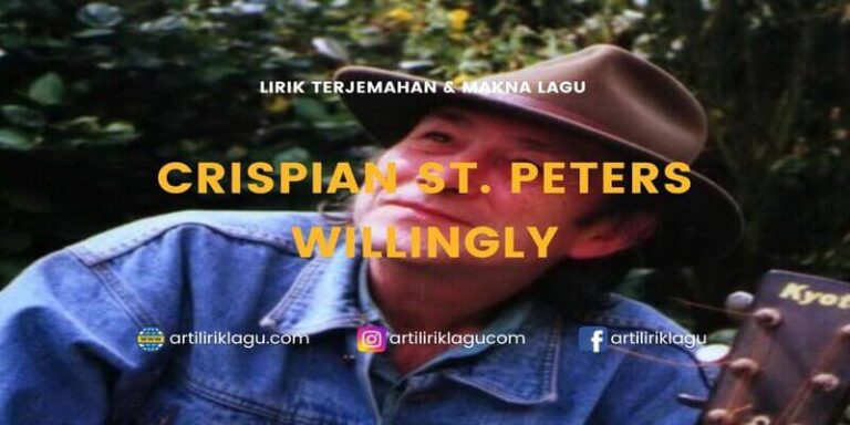 Lirik Lagu Crispian St. Peters – Willingly dan Terjemahan Indonesia