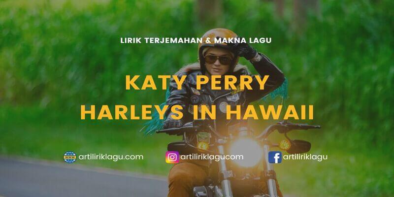 Lirik terjemahan Harleys In Hawaii karya dari Katy Perry