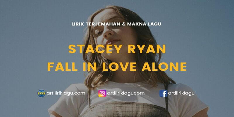 Lirik terjemahan Fall In Love Alone karya dari Stacey Ryan