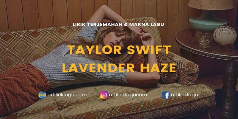 Lirik terjemahan Lavender Haze karya dari Taylor Swift
