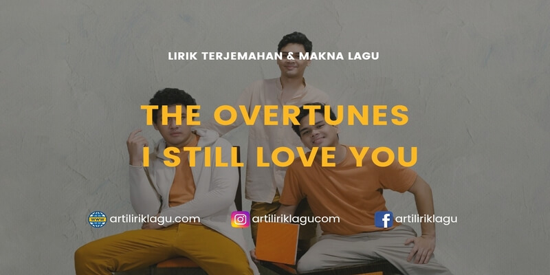 Lirik terjemahan I Still Love You karya dari The Overtunes