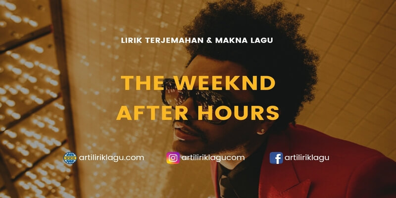 Lirik terjemahan After Hours karya dari The Weeknd