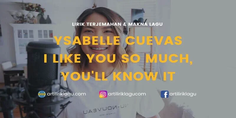 Lirik terjemahan I Like You So Much You'll Know It karya dari Ysabelle Cuevas