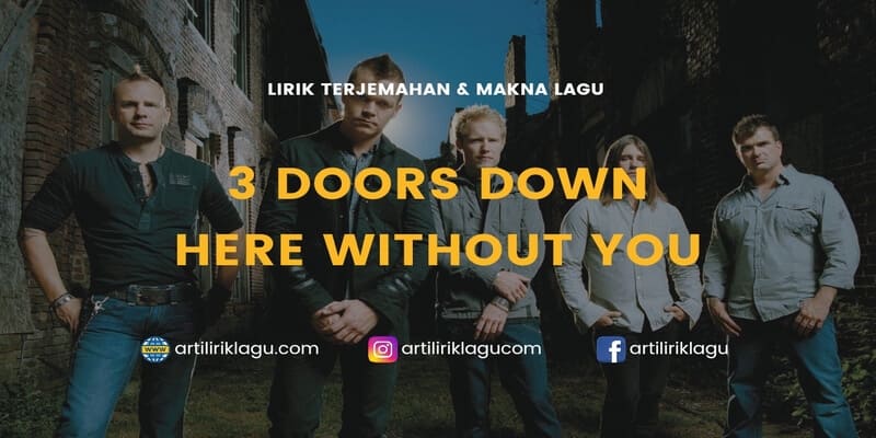 Lirik terjemahan Here Without You karya dari 3 Doors Down