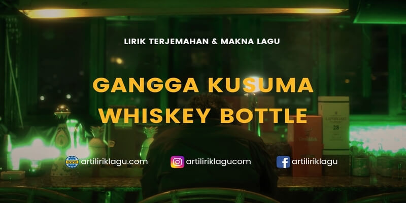 Lirik terjemahan Whiskey Bottle karya dari Gangga Kusuma
