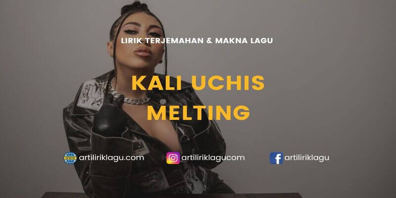 Lirik terjemahan Melting karya dari Kali Uchis