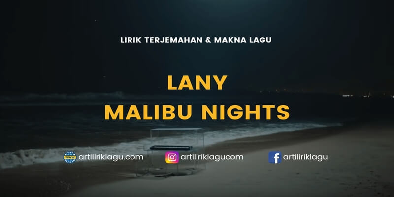 Lirik terjemahan Malibu Nights karya dari LANY