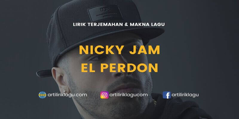 Lirik terjemahan El Perdon karya dari Nicky Jam