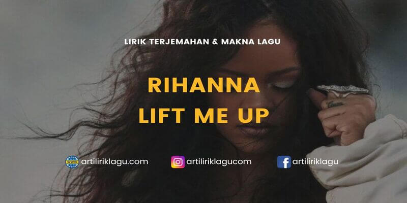 Lirik terjemahan Lift Me Up karya dari Rihanna