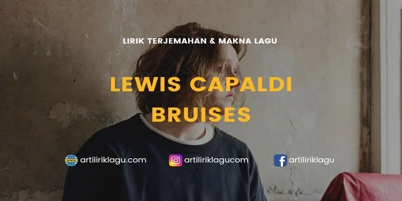 Lirik terjemahan Bruises karya dari Lewis Capaldi