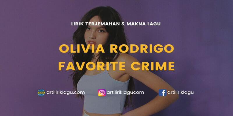 Lirik terjemahan Favorite Crime karya dari Olivia Rodrigo