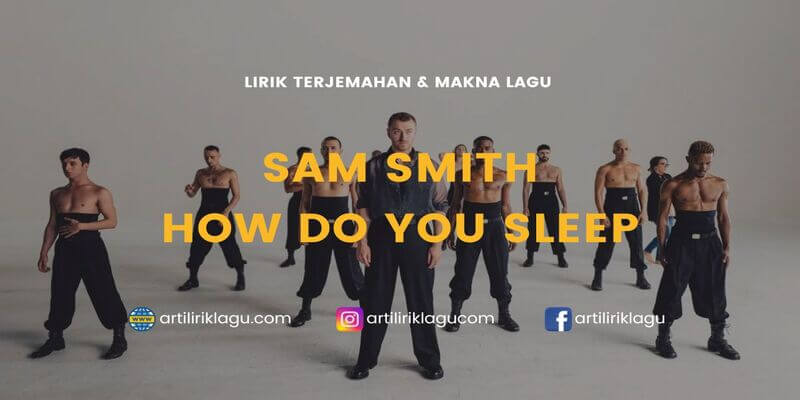 Lirik terjemahan How Do You Sleep karya dari Sam Smith