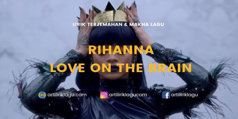 Lirik terjemahan Love On The Brain karya dari Rihanna