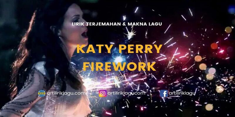 Lirik terjemahan Firework karya dari Katy Perry
