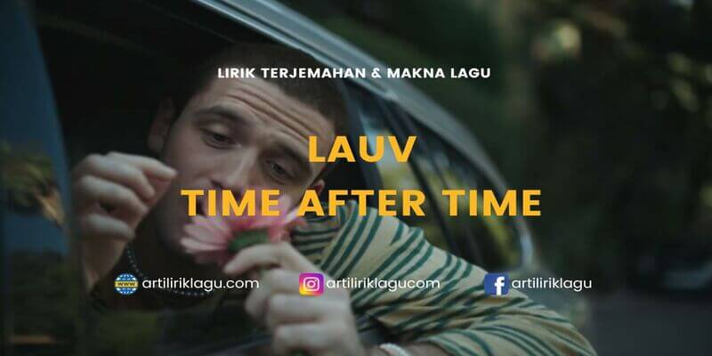 Lirik terjemahan Time After Time karya dari Lauv
