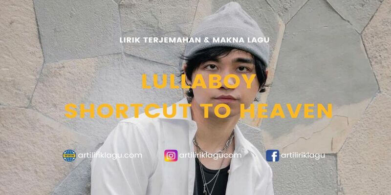 Lirik terjemahan Shortcut To Heaven karya dari Lullaboy