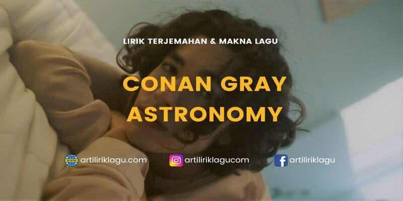 Lirik terjemahan Astronomy karya dari Conan Gray