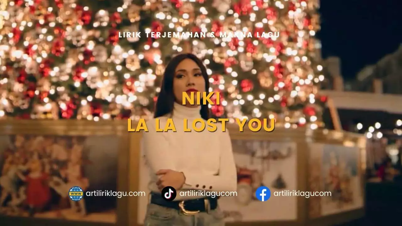 Lirik terjemahan dan makna lagu La La Lost You karya dari NIKI