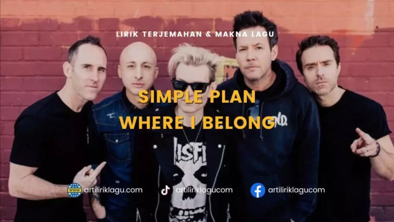 Lirik Lagu ‘Where I Belong’ – Simple Plan, Lengkap dengan Terjemahan dan Makna